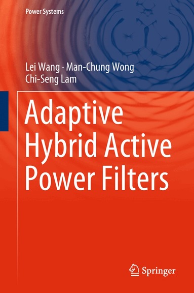 Lei Wang, Man-Chung Wong, Chi-Seng Lam - Adaptive Hybrid Active Power Filters, Inbunden
