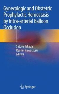 bokomslag Gynecologic and Obstetric Prophylactic Hemostasis by Intra-arterial Balloon Occlusion