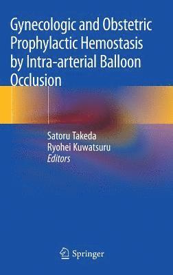Gynecologic and Obstetric Prophylactic Hemostasis by Intra-arterial Balloon Occlusion