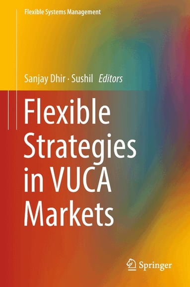 Sanjay Dhir, Sushil - Flexible Strategies in VUCA Markets, Inbunden