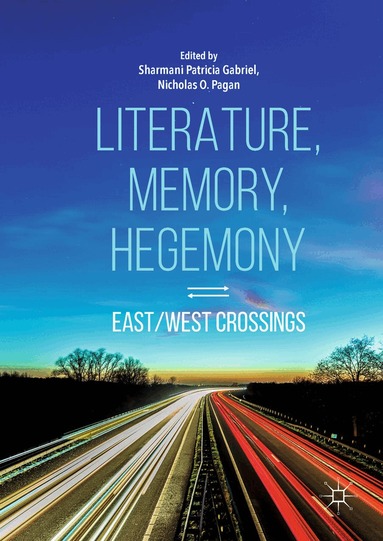 Sharmani Patricia Gabriel, Nicholas O. Pagan - Literature, Memory, Hegemony, Inbunden