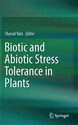 Biotic and Abiotic Stress Tolerance in Plants 1