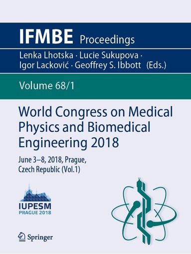 Lenka Lhotska, Lucie Sukupova, Igor Lacković, Geoffrey S. Ibbott - World Congress on Medical Physics and Biomedical Engineering 2018, Häftad