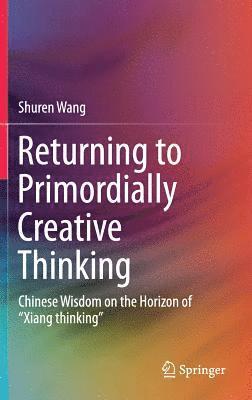Returning to Primordially Creative Thinking 1