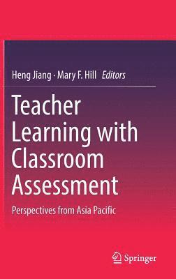 Teacher Learning with Classroom Assessment 1