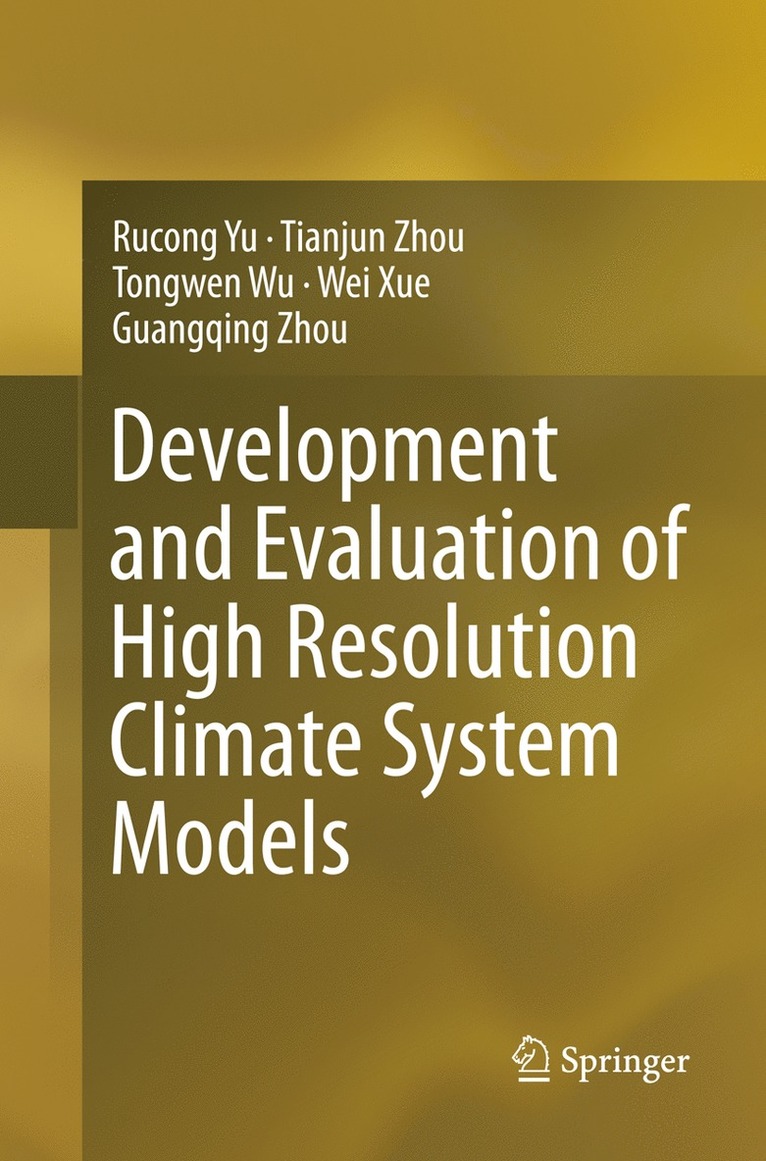 Rucong Yu, Tianjun Zhou, Tongwen Wu, Wei Xue, Guangqing Zhou - Development and Evaluation of High Resolution Climate System Models, Häftad