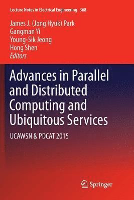 Advances in Parallel and Distributed Computing and Ubiquitous Services
