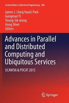 Advances in Parallel and Distributed Computing and Ubiquitous Services 1