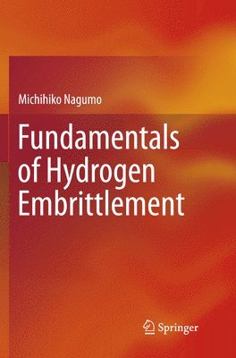 Michihiko Nagumo - Fundamentals of Hydrogen Embrittlement, Häftad