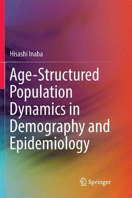 Age-Structured Population Dynamics in Demography and Epidemiology 1