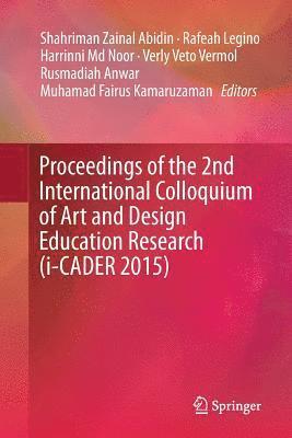 Proceedings of the 2nd International Colloquium of Art and Design Education Research (i-CADER 2015) 1