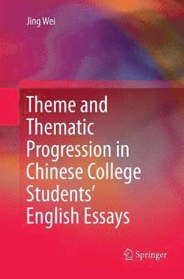 Theme and Thematic Progression in Chinese College Students English Essays 1