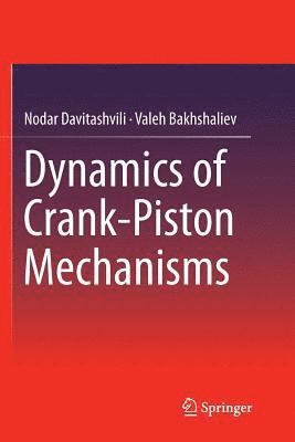 Dynamics of Crank-Piston Mechanisms 1