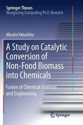 A Study on Catalytic Conversion of Non-Food Biomass into Chemicals 1