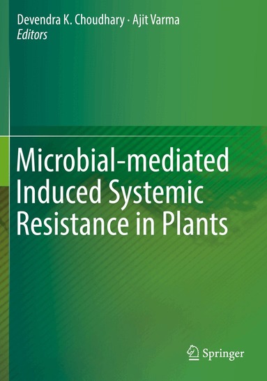Devendra K. Choudhary, Ajit Varma - Microbial-mediated Induced Systemic Resistance in Plants, Häftad