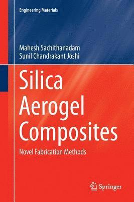 Mahesh Sachithanadam, Sunil Chandrakant Joshi - Silica Aerogel Composites, Häftad