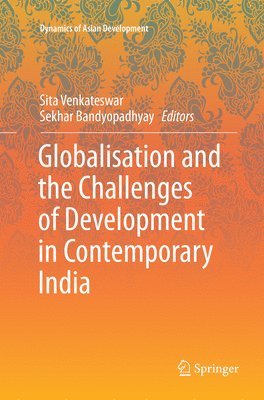 Sita Venkateswar, Sekhar Bandyopadhyay - Globalisation and the Challenges of Development in Contemporary India, Häftad