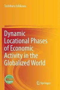 bokomslag Dynamic Locational Phases of Economic Activity in the Globalized World