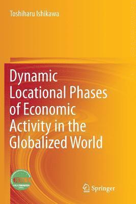 Dynamic Locational Phases of Economic Activity in the Globalized World 1