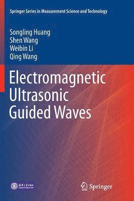 Songling Huang, Shen Wang, Weibin Li, Qing Wang - Electromagnetic Ultrasonic Guided Waves, Häftad