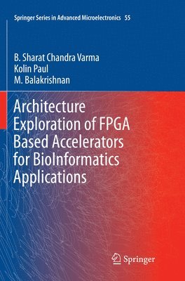 bokomslag Architecture Exploration of FPGA Based Accelerators for BioInformatics Applications
