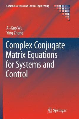 Ai-Guo Wu, Ying Zhang - Complex Conjugate Matrix Equations for Systems and Control, Häftad