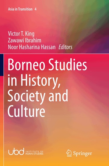Victor T. King, Zawawi Ibrahim, Noor Hasharina Hassan - Borneo Studies in History, Society and Culture, Häftad