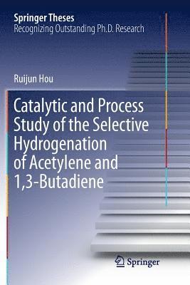 bokomslag Catalytic and Process Study of the Selective Hydrogenation of Acetylene and 1,3-Butadiene