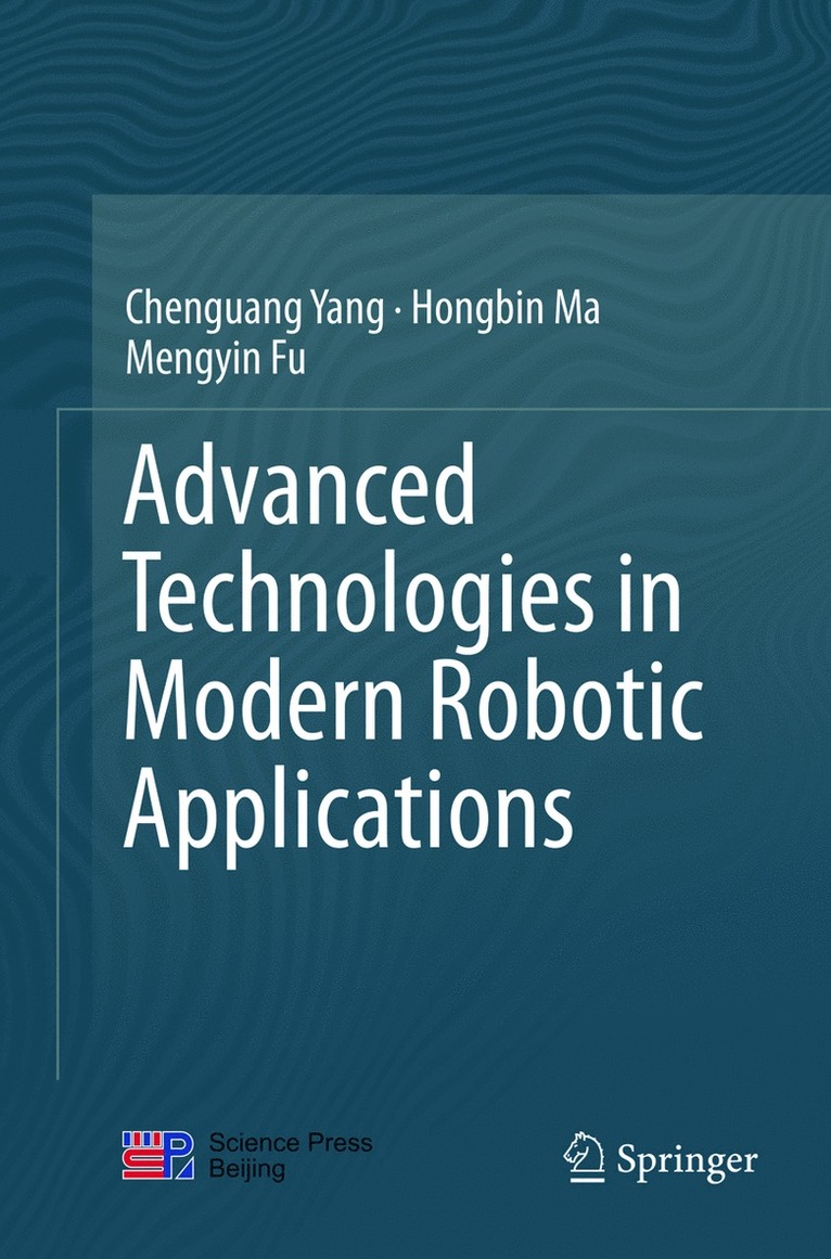 Chenguang Yang, Hongbin Ma, Mengyin Fu - Advanced Technologies in Modern Robotic Applications, Häftad