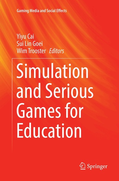 Yiyu Cai, Sui Lin Goei, Wim Trooster - Simulation and Serious Games for Education, Häftad