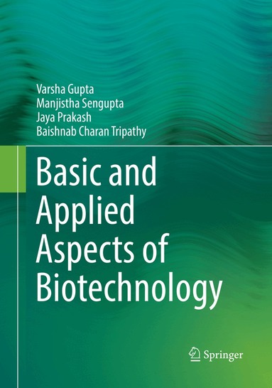 Varsha Gupta, Manjistha Sengupta, Jaya Prakash, Baishnab Charan Tripathy - Basic and Applied Aspects of Biotechnology, Häftad