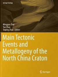 bokomslag Main Tectonic Events and Metallogeny of the North China Craton