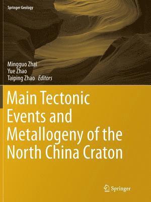 Main Tectonic Events and Metallogeny of the North China Craton 1