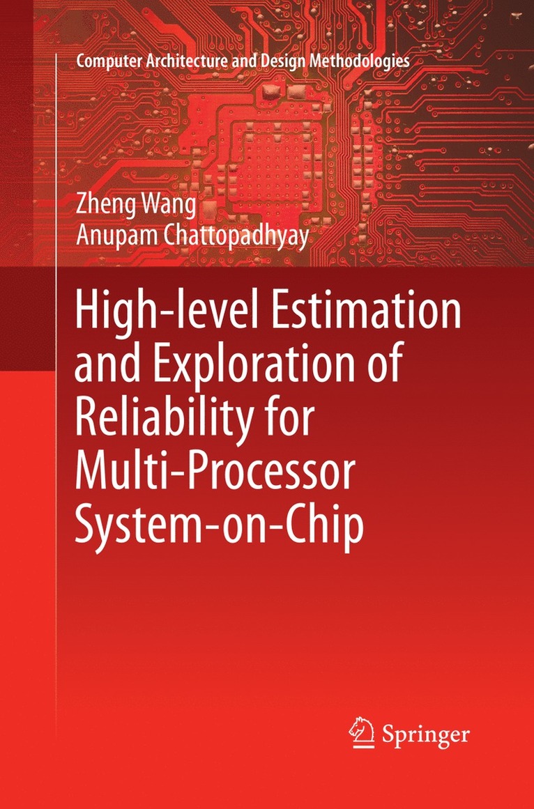 Zheng Wang, Anupam Chattopadhyay - High-level Estimation and Exploration of Reliability for Multi-Processor System-on-Chip, Häftad