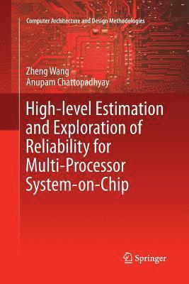High-level Estimation and Exploration of Reliability for Multi-Processor System-on-Chip 1