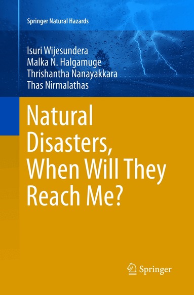 Isuri Wijesundera, Malka N. Halgamuge, Thrishantha Nanayakkara, Thas Nirmalathas - Natural Disasters, When Will They Reach Me?, Häftad