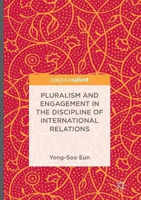 bokomslag Pluralism and Engagement in the Discipline of International Relations