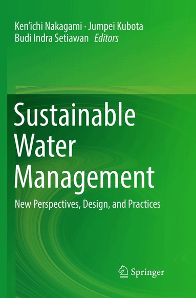Ken’ichi Nakagami, Jumpei Kubota, Budi Indra Setiawan - Sustainable Water Management, Häftad