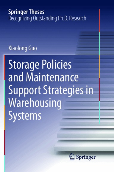 Xiaolong Guo - Storage Policies and Maintenance Support Strategies in Warehousing Systems, Häftad
