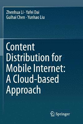 Content Distribution for Mobile Internet: A Cloud-based Approach 1