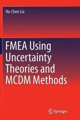 FMEA Using Uncertainty Theories and MCDM Methods