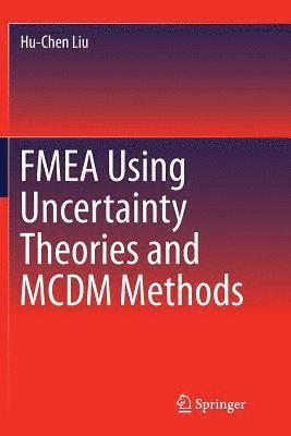 FMEA Using Uncertainty Theories and MCDM Methods 1