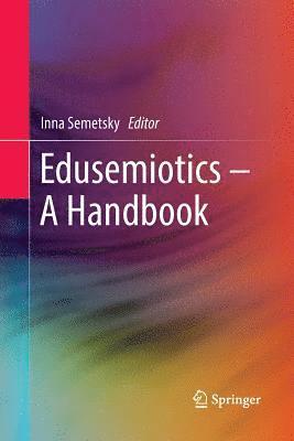 Inna Semetsky - Edusemiotics – A Handbook, Häftad