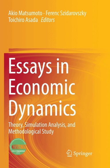 Akio Matsumoto, Ferenc Szidarovszky, Toichiro Asada - Essays in Economic Dynamics, Häftad