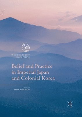 bokomslag Belief and Practice in Imperial Japan and Colonial Korea