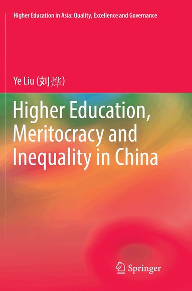 Ye Liu - Higher Education, Meritocracy and Inequality in China, Häftad