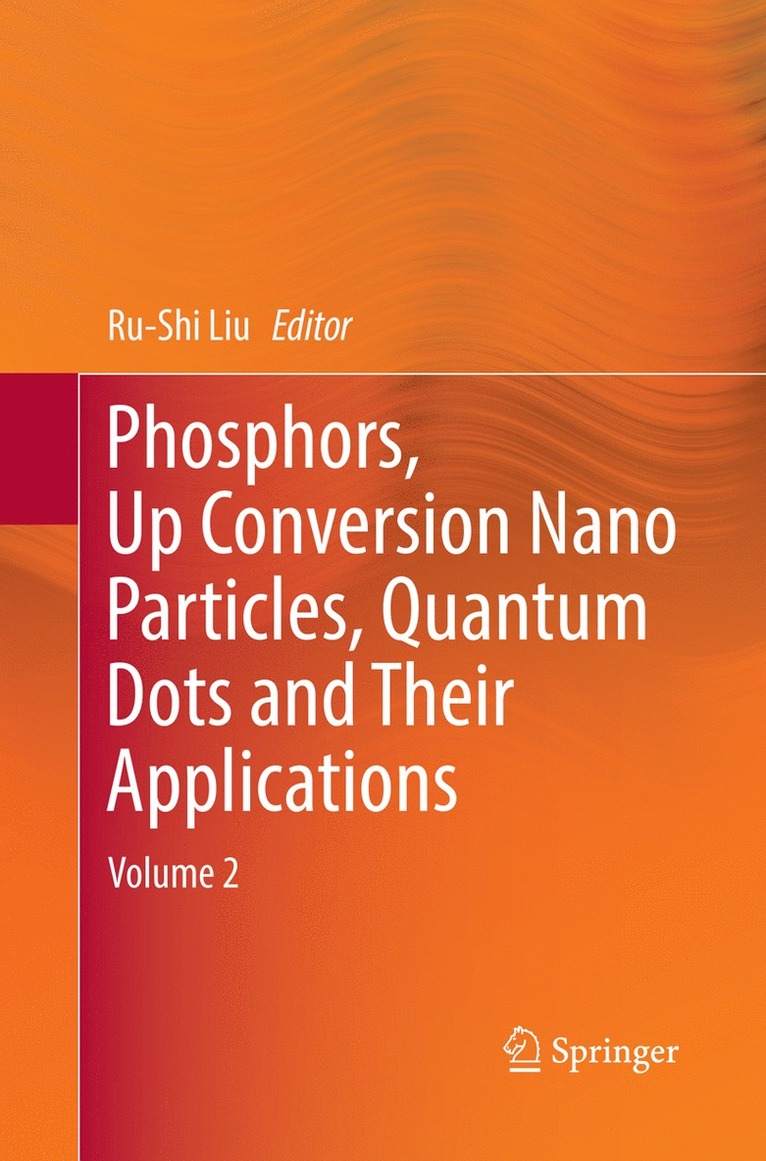 Ru-Shi Liu - Phosphors, Up Conversion Nano Particles, Quantum Dots and Their Applications, Häftad