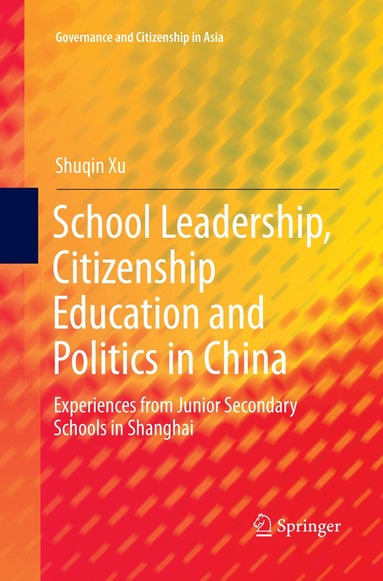 Shuqin Xu - School Leadership, Citizenship Education and Politics in China, Häftad