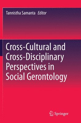 Cross-Cultural and Cross-Disciplinary Perspectives in Social Gerontology 1