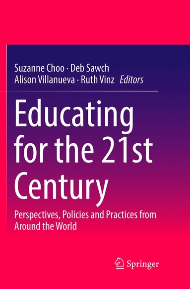 Suzanne Choo, Deb Sawch, Alison Villanueva, Ruth Vinz - Educating for the 21st Century, Häftad